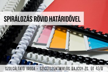 Iratkötés spirálozással 320 lapig Szigetszentmiklós!
További szolgáltatásaink:
- fénymásolás
- nyomtatás (e-mailből is)
- szkennelés
- bélyegző készítés
- laminálás
- névjegykártya készítés

Szigetszentmiklós Bajcsy Zs.u.43/B Szolgáltató Iroda
Nyitva: H-P: 9.00-16.00
Tel: 30/219-6025 (munkaidőben)
E-mail: ajandekbroker@gmail.com