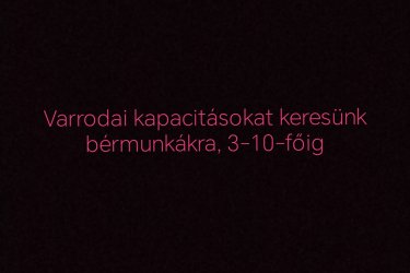 Varrodai kapacitásokat keresünk bérmunkákra, 3-10-főig