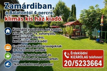 Zamárdiban, a Balatontól 4 percre, klímás, kis ház kiadó. Különálló épületben, két szobás, klímás, TV, zuhanyzós, minikonyhás lakrész, kert használattal kiadó!